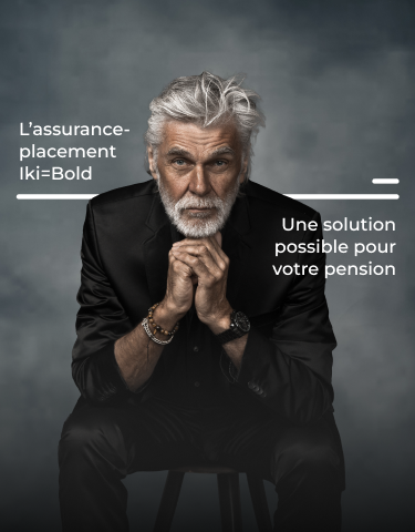L'assurance-placement Iki=Bold Une solution possible pour votre pension 